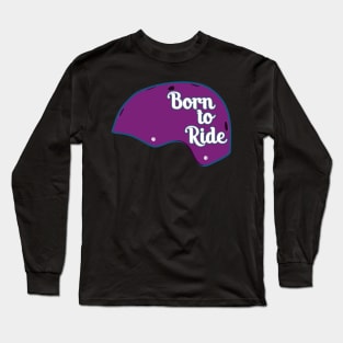 Skateboard Helmet - Born to ride - purple Long Sleeve T-Shirt